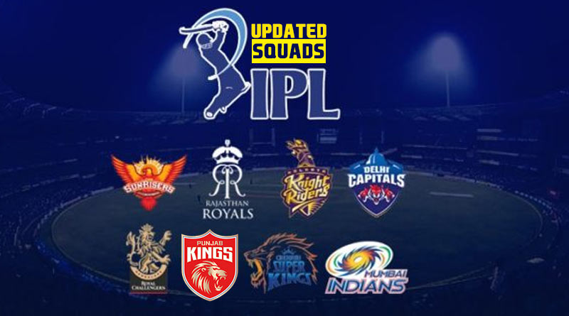 IPL 2021 Updated Squads - Phase 2